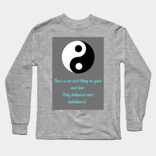 Yin and yang, balanced and imbalanced. Life Long Sleeve T-Shirt